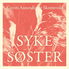 Syke søster - roman (lydbok) av Kjersti Annesdatter Skomsvold