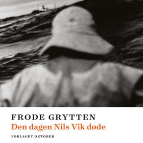 Den dagen Nils Vik døde - roman (lydbok) av Frode Grytten