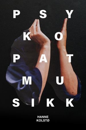 Psykopatmusikk - roman (ebok) av Hanne Kolstø