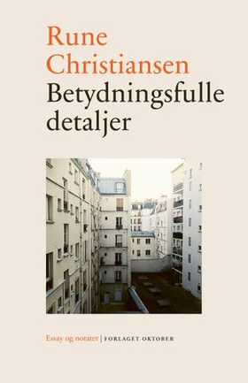 Betydningsfulle detaljer - essay og notater (ebok) av Rune Christiansen