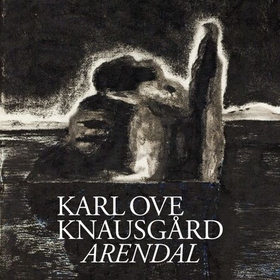 Arendal - roman (lydbok) av Karl Ove Knausgård