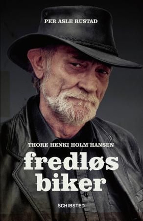 Fredløs biker - Thore Henki Holm Hansen (ebok) av Per Asle Rustad
