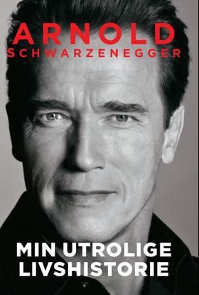 Min utrolige livshistorie (ebok) av Arnold Schwarzenegger