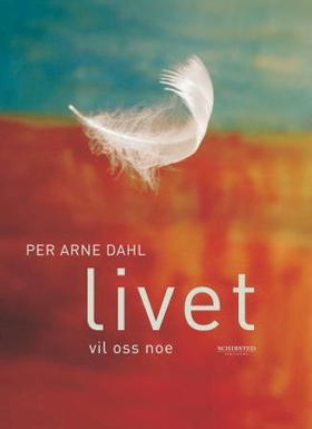 Livet vil oss noe (ebok) av Per Arne Dahl
