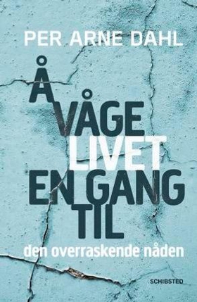 Å våge livet en gang til (ebok) av Per Arne D