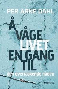 Å våge livet en gang til (ebok) av Per Arne D