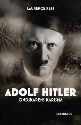 Adolf Hitler - ondskapens karisma (ebok) av Laurence Rees