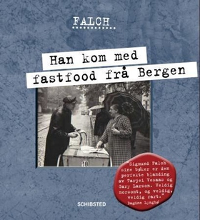 Han kom med fastfood frå Bergen (ebok) av Sigmund Falch