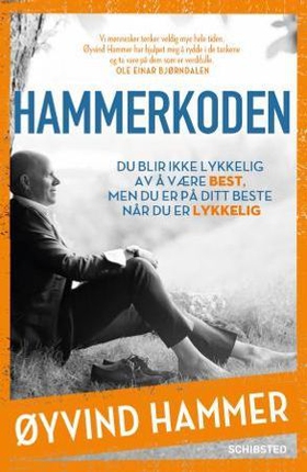 Hammerkoden - du blir ikke lykkelig av å være best, men du er på ditt beste når du er lykkelig (ebok) av Øyvind Hammer