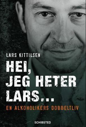 Hei, jeg heter Lars - en alkoholikers dobbeltliv (ebok) av Lars Kittilsen