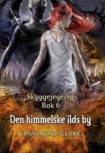 Den himmelske ilds by (ebok) av Cassandra Cla