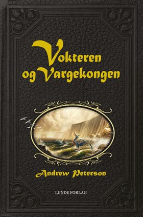 Vokteren og Vargekongen - havdrager, en desperat søken, og det endelige slaget om Den skinnende øya (ebok) av Andrew Peterson