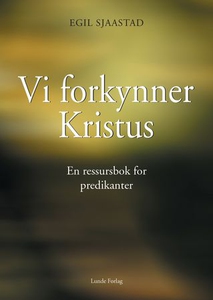 Vi forkynner Kristus (ebok) av Egil Sjaastad