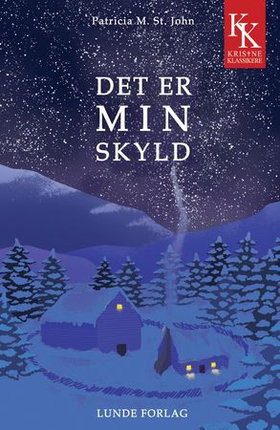 Det er min skyld (ebok) av Patricia M. St. John