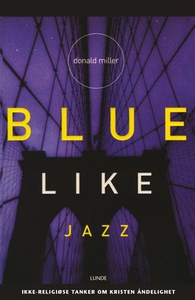Blue like jazz (ebok) av Donald Miller