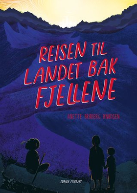 Reisen til landet bak fjellene (lydbok) av Anette Broberg Knudsen