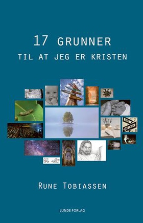 17 grunner til at jeg er kristen (lydbok) av Rune Tobiassen