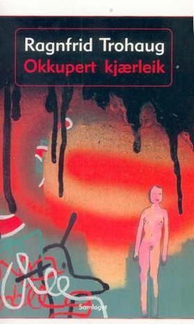 Okkupert kjærleik - roman (ebok) av Ragnfrid Trohaug