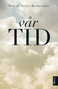 Vår tid (ebok) av Oskar Stein Bjørlykke