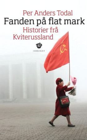 Fanden på flat mark - historier frå Kviterussland (ebok) av Per Anders Todal