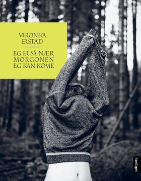 Eg er så nær morgonen eg kan kome - dikt (ebok) av Veronika Erstad