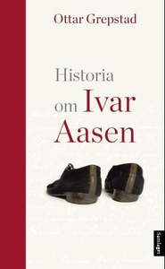 Historia om Ivar Aasen (ebok) av Ottar Grepst