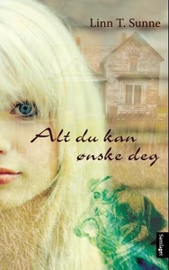 Alt du kan ønske deg (ebok) av Linn T. Sunne