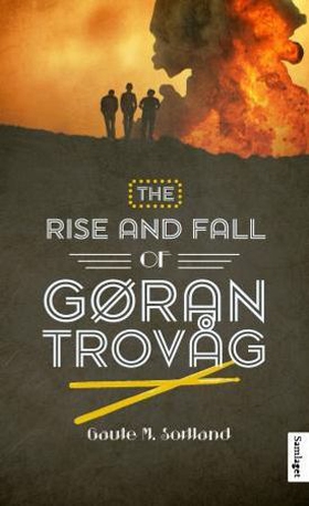 The rise and fall of Gøran Trovåg - roman (ebok) av Gaute M. Sortland