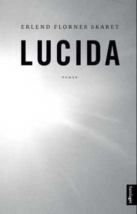 Lucida - roman (ebok) av Erlend Flornes Skaret