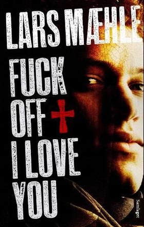 Fuck off I love you - roman (ebok) av Lars Mæhle