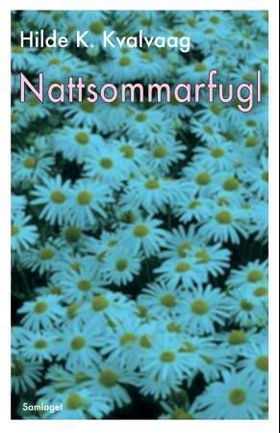 Nattsommarfugl - roman (ebok) av Hilde K. Kvalvaag