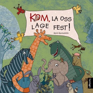 Kom, la oss lage fest! (interaktiv bok) av Bj