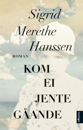 Kom ei jente gåande - roman (ebok) av Sigrid Merethe Hanssen