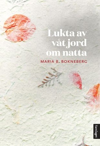 Lukta av våt jord om natta (ebok) av Maria B.