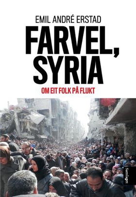 Farvel, Syria - om eit folk på flukt (ebok) av Emil A. Erstad