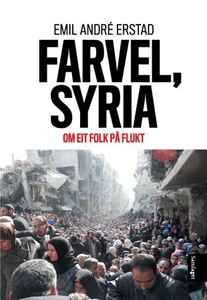 Farvel, Syria (ebok) av Emil A. Erstad, Emil
