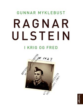 Ragnar Ulstein - i krig og fred (ebok) av Gunnar Myklebust