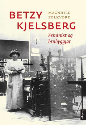 Betzy Kjelsberg - feminist og brubyggjar (ebok) av Magnhild Folkvord