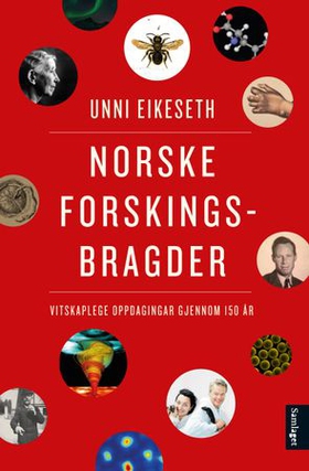 Norske forskingsbragder - vitskaplege oppdagingar gjennom 150 år (ebok) av Unni Eikeseth