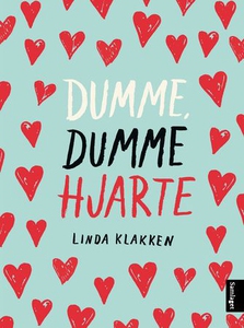 Dumme dumme hjarte (ebok) av Linda Klakken