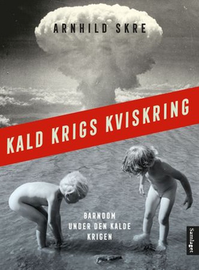 Kald krigs kviskring - barndom under den kalde krigen (ebok) av Arnhild Skre