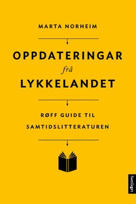 Oppdateringar frå lykkelandet - røff guide til samtidslitteraturen (ebok) av Marta Norheim