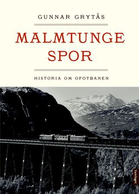 Malmtunge spor - historia om Ofotbanen (ebok) av Gunnar Grytås