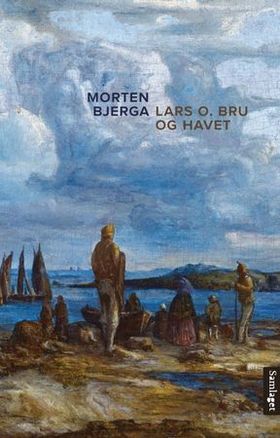 Lars O. Bru og havet - roman (ebok) av Morten Bjerga