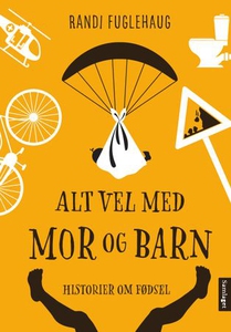 Alt vel med mor og barn (ebok) av Randi Fugle