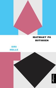 Matmakt på butikken (ebok) av Siri Helle
