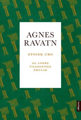 Stoisk uro og andre filosofiske smular (ebok) av Agnes Ravatn