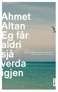 Eg får aldri sjå verda igjen (ebok) av Ahmet