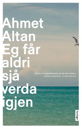 Eg får aldri sjå verda igjen (ebok) av Ahmet Altan