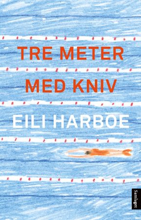 Tre meter med kniv - roman (ebok) av Eili Harboe